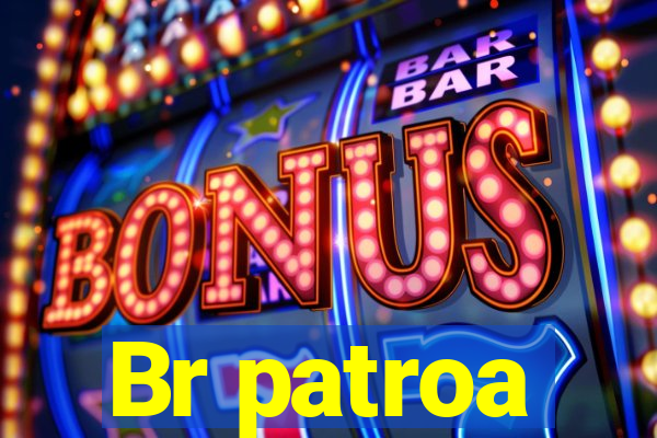 Br patroa